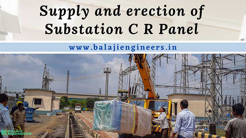 Supply & Eraction of substation C R Panel
