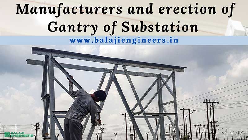 Manufacturers & Eraction of Gantry of substation