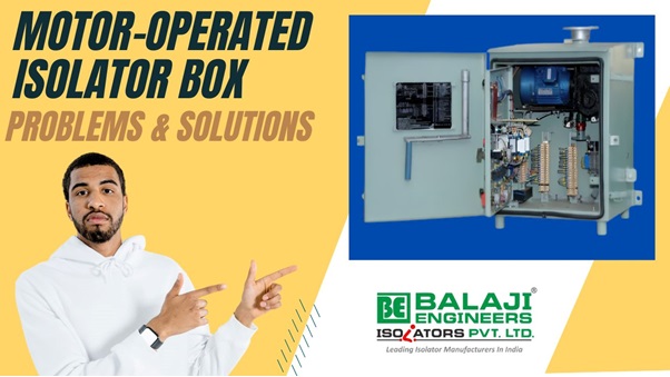 motor operated isolator boxes