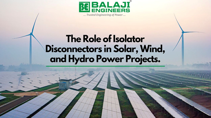 role-of-isolator-disconnectors-in-solar-wind-hydro-power-projects